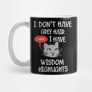 I Don't Have Gray Hair I Have Wisdom Highlights Mug